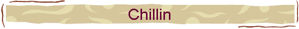 Chillin