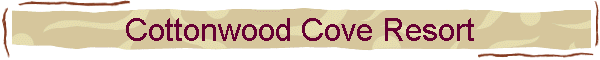 Cottonwood Cove Resort